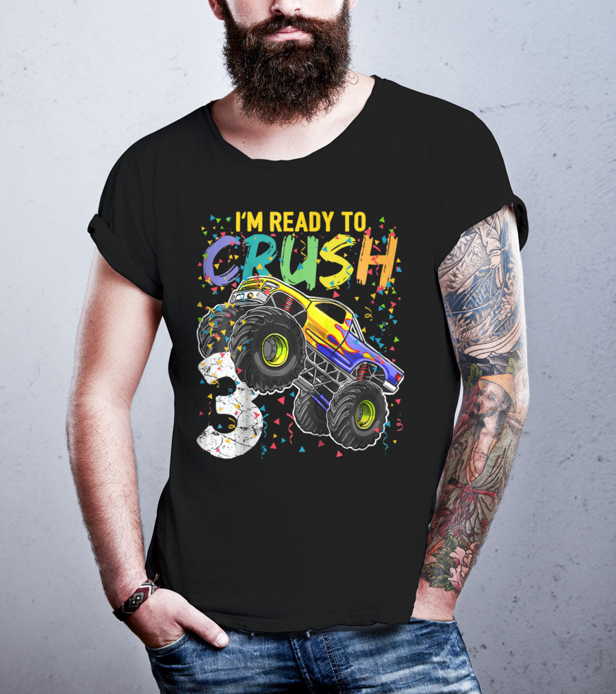 I'm Ready To Crush Monster Truck 3rd Birthday 3 T-Shirt
