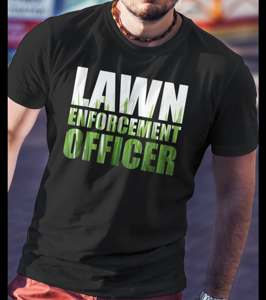 Lawn Enforcement Officer Grass Cutting Mow T-Shirt