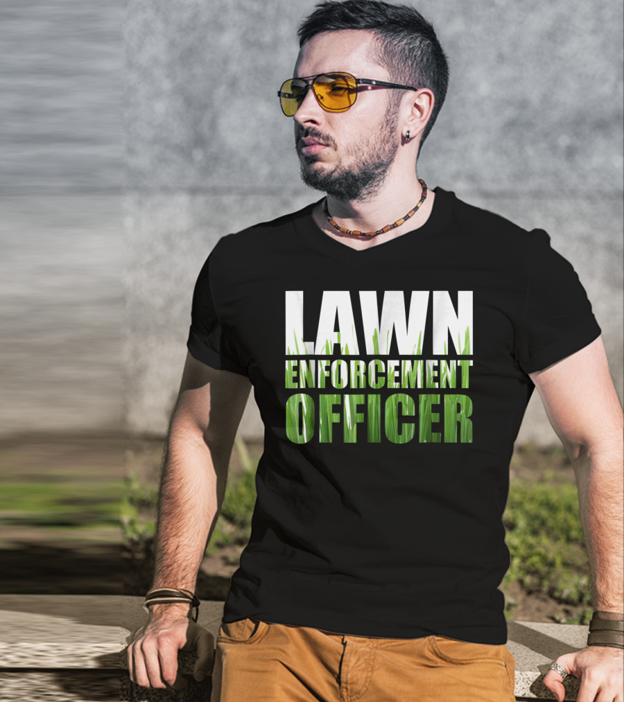 Lawn Enforcement Officer Grass Cutting Mow T-Shirt