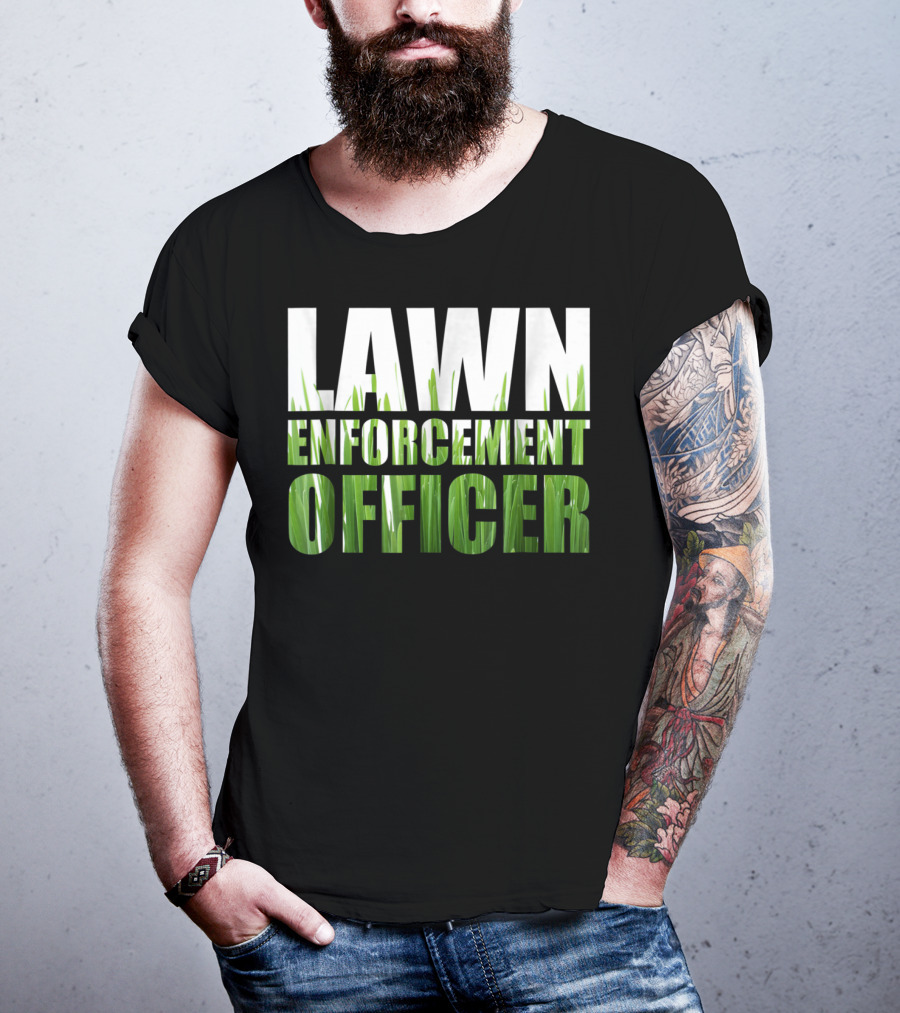 Lawn Enforcement Officer Grass Cutting Mow T-Shirt