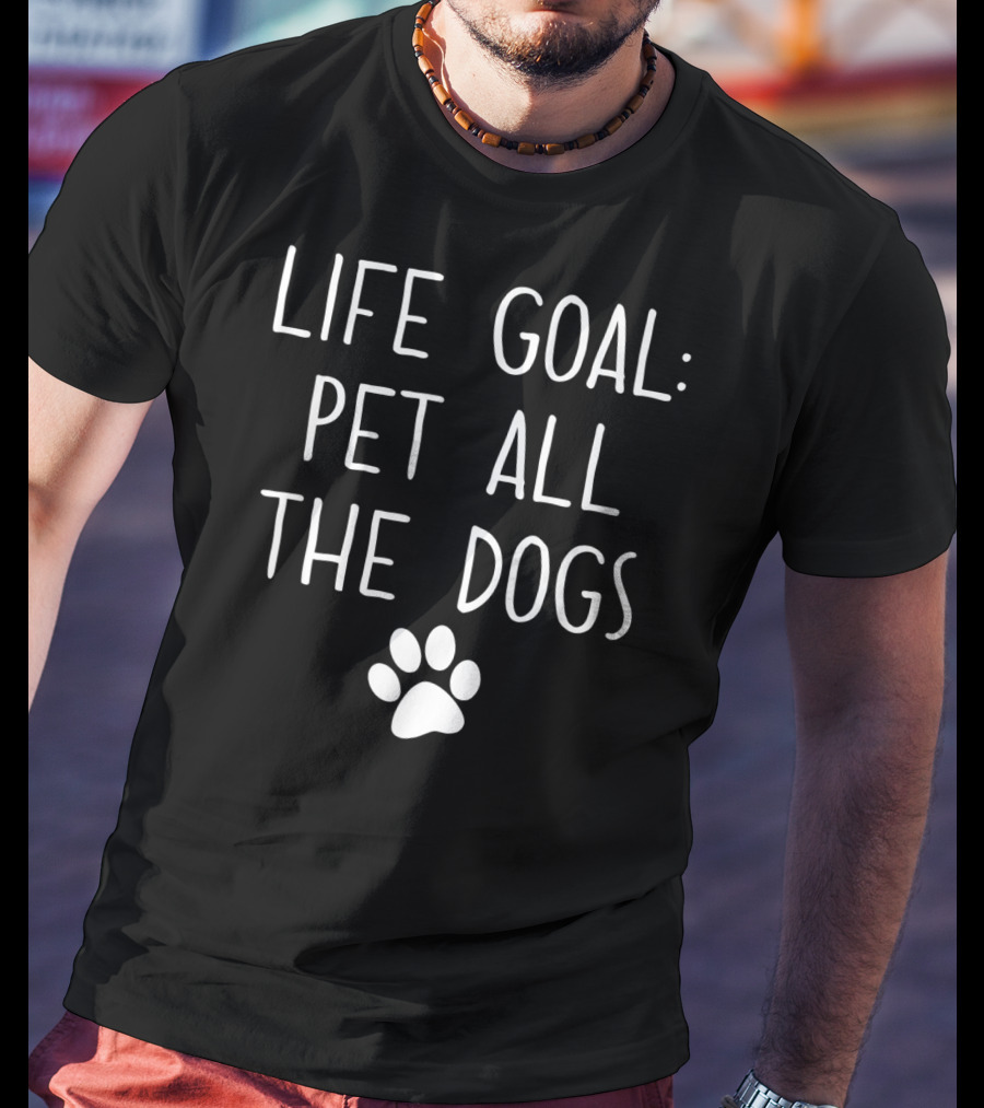 Life Goal Pet All The Dogs Paw Print Pet Lover T-Shirt