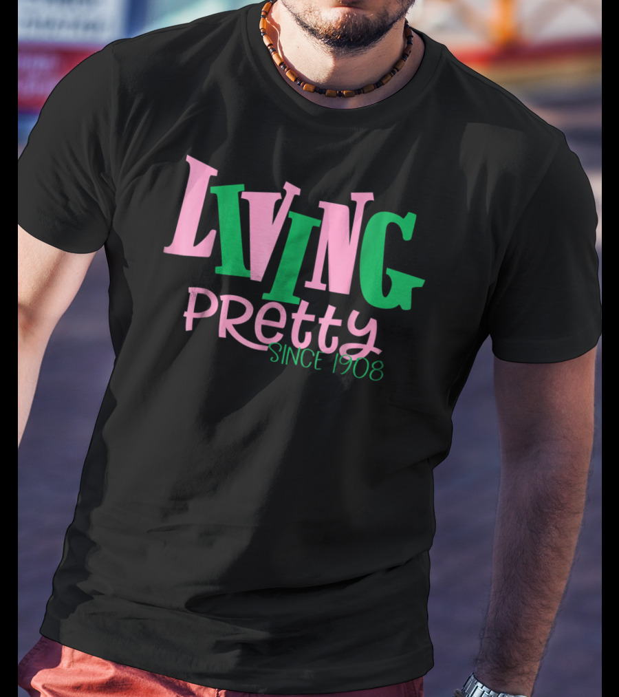 Living Pretty Since 1908 AKA Sorority T-Shirt
