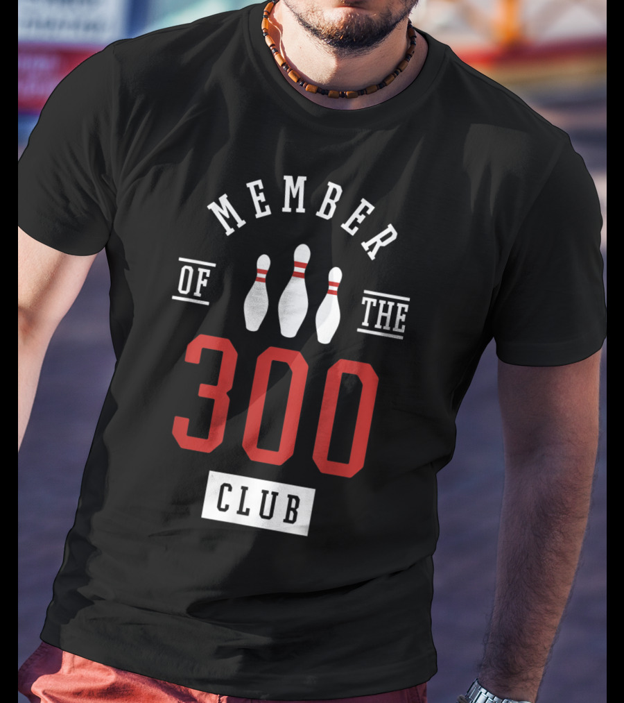 Member Of The 300 Club Bowling Pins Strike T-Shirt