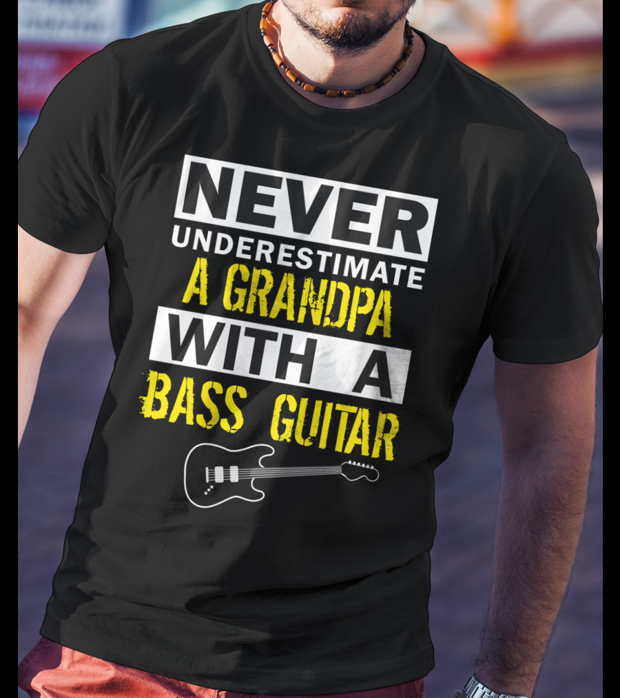 Never Underestimate A Grandpa With A Bass Guitar T-Shirt