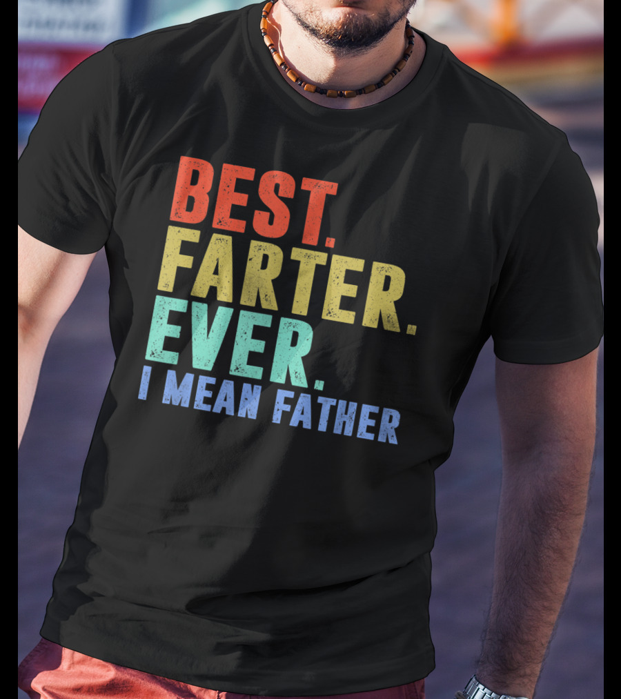 Best Farter I Mean Father Ever Mens T-Shirt
