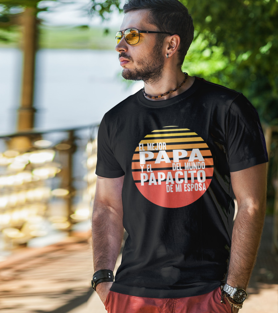 El Mejor Papa Y El Papacito De Mi Esposa Del Mundo T-Shirt