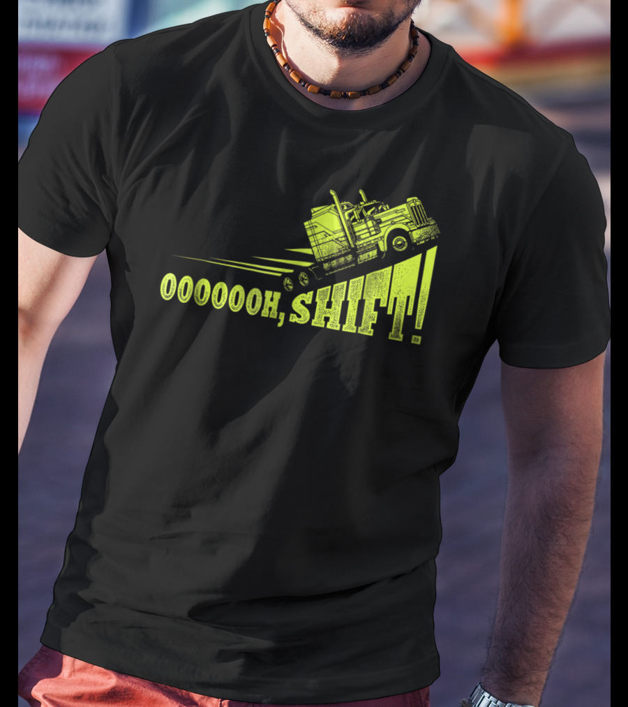 Oooooh, Shift Mens Funny Truck Driver Trucker T-Shirt