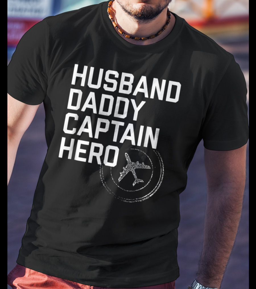 Husband Daddy Captain Hero Fathers Airplane T-Shirt
