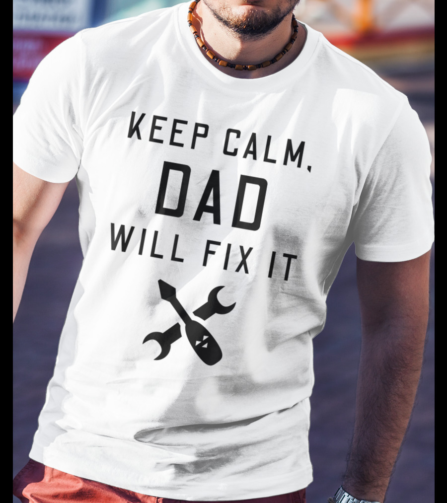 Keep Calm Dad Will Fix It Fathers Day Tool Icons T-Shirt