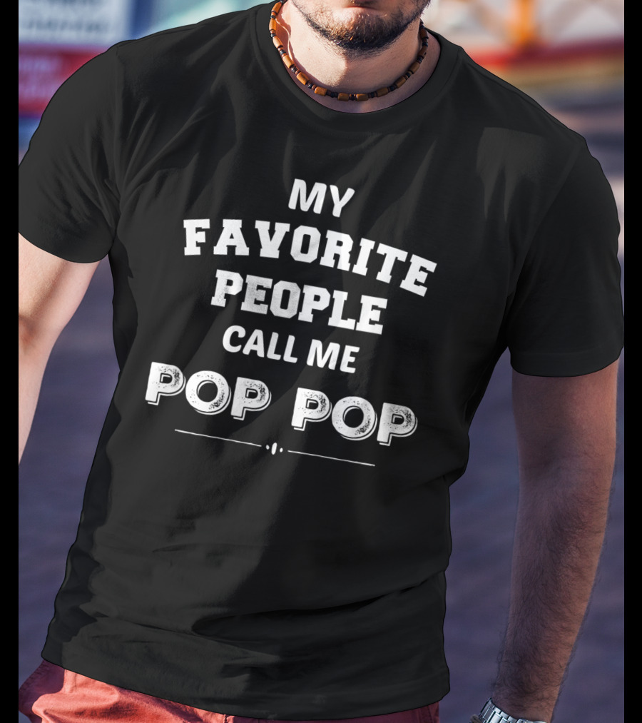 Mens My Favorite People Call Me Pop Pop T-Shirt