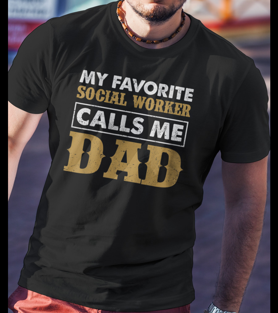 My Favorite Social Worker Calls Me Dad T-Shirt
