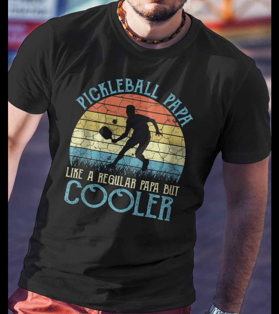Pickleball Papa Like A Regular Papa But Cooler T-Shirt