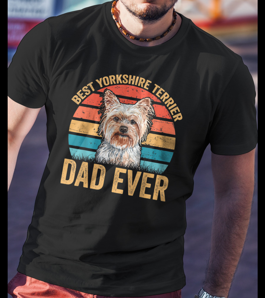 Best Yorkshire Terrier Dad Ever T-Shirt