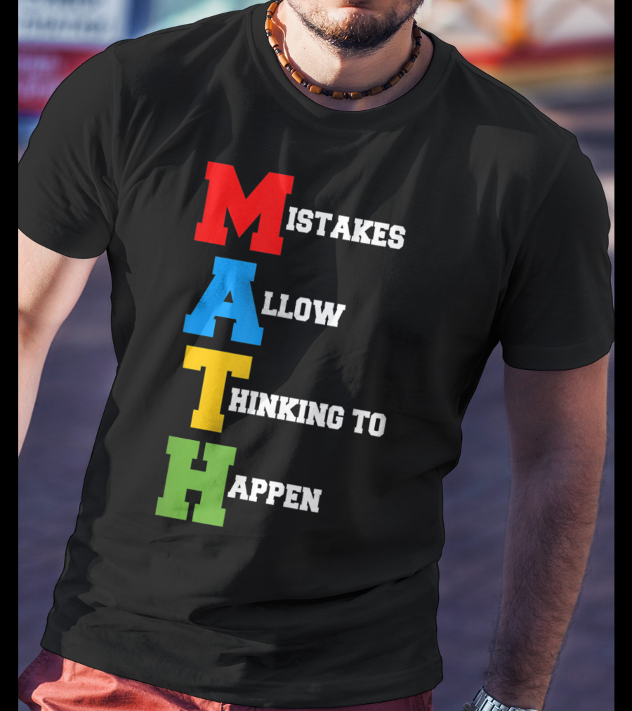 Mistakes Allow Thinking To Happen MATH Bold Colorful Letters T-Shirt