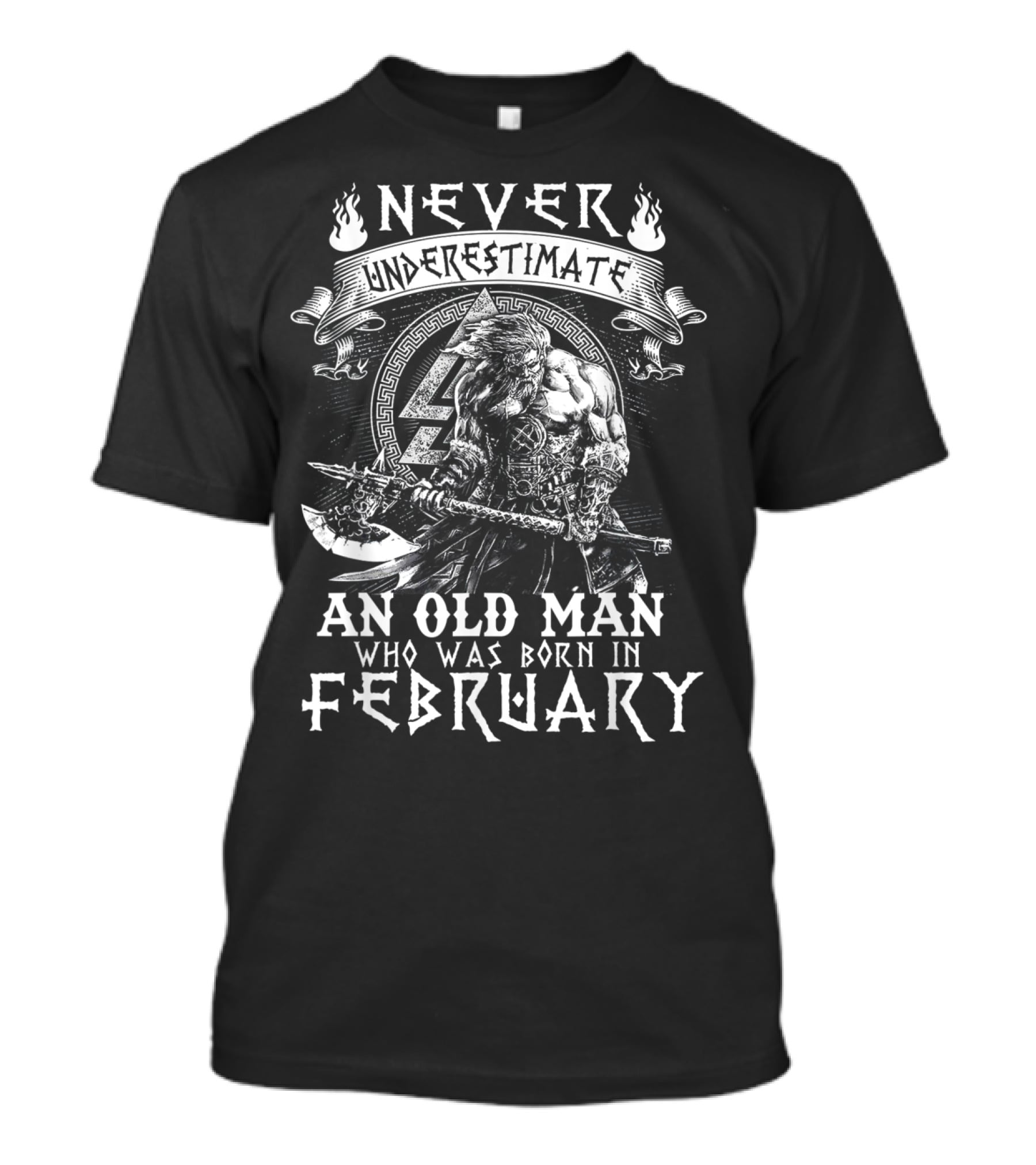 Never Underestimate An Old Man Who Was Born In February With Viking Warrior T-Shirt