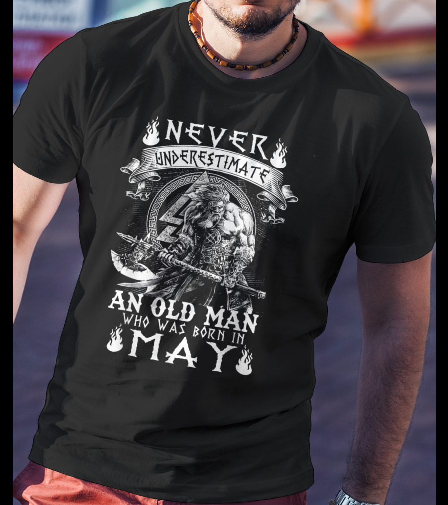 Never Underestimate An Old Man With Viking And Axe Born In May T-Shirt