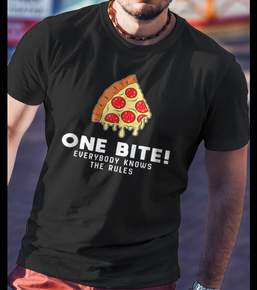One Bite Everybody Knows The Rules Cool Pizza Slice T-Shirt