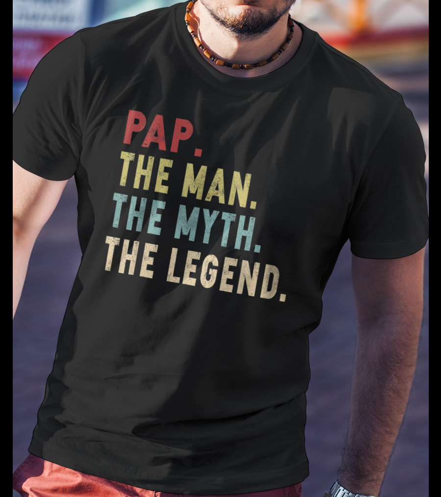 Pap The Man The Myth The Legend T-Shirt