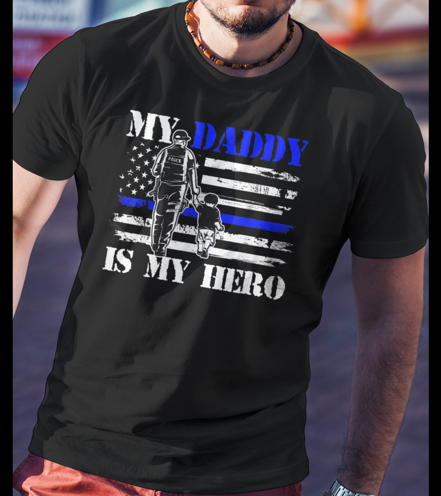 My Daddy Is My Hero Police Officer Thin Blue Line American Flag T-Shirt