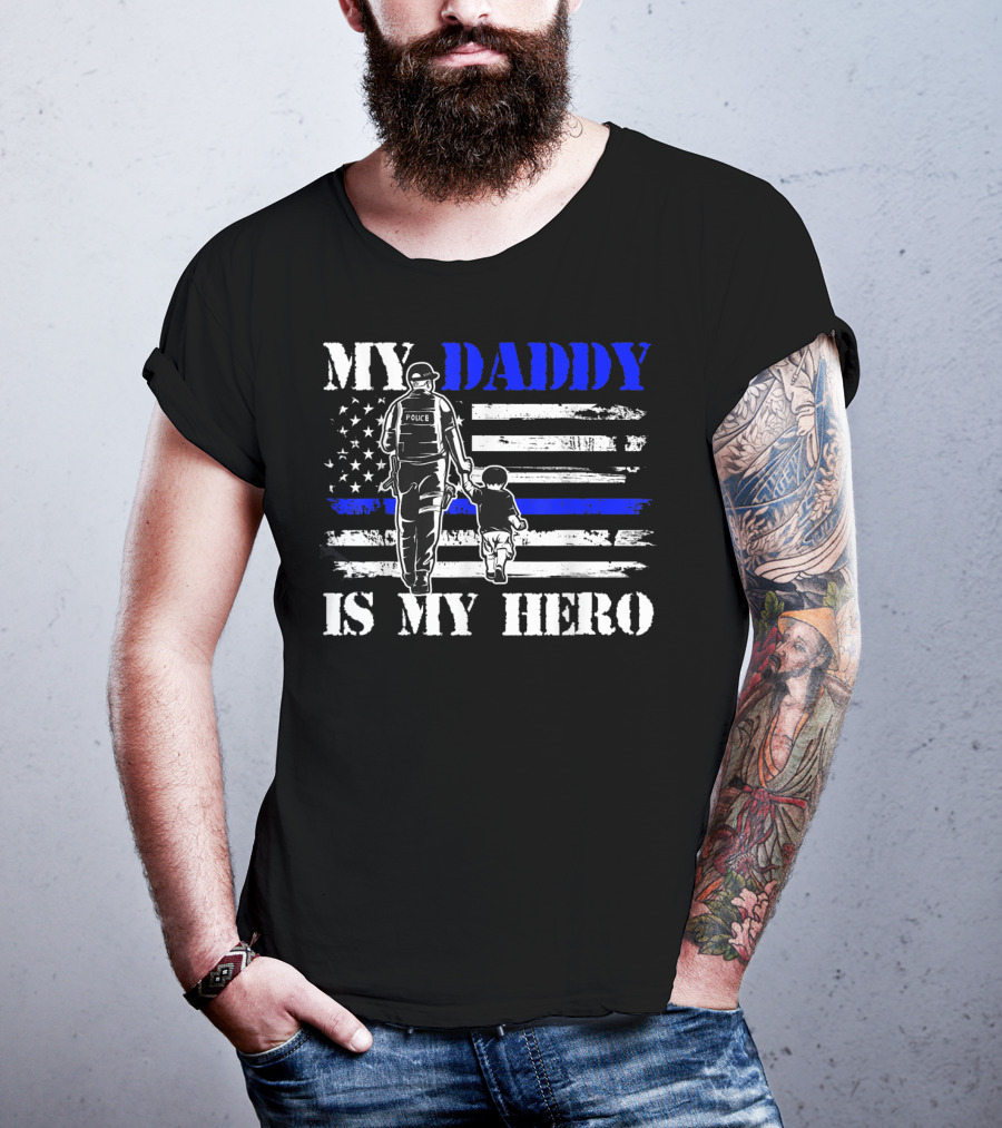 My Daddy Is My Hero Police Officer Thin Blue Line American Flag T-Shirt