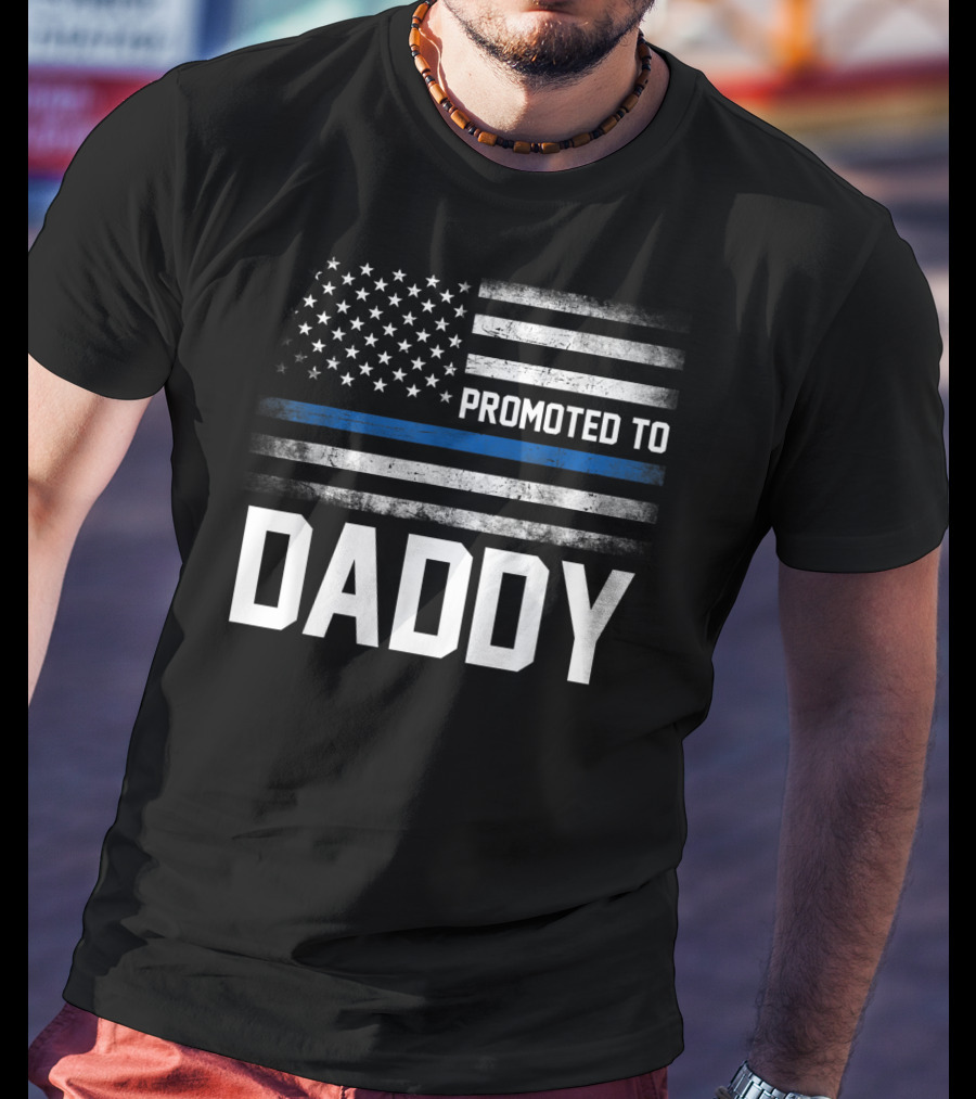 Promoted To Daddy American Flag Thin Blue Line Fathers T-Shirt