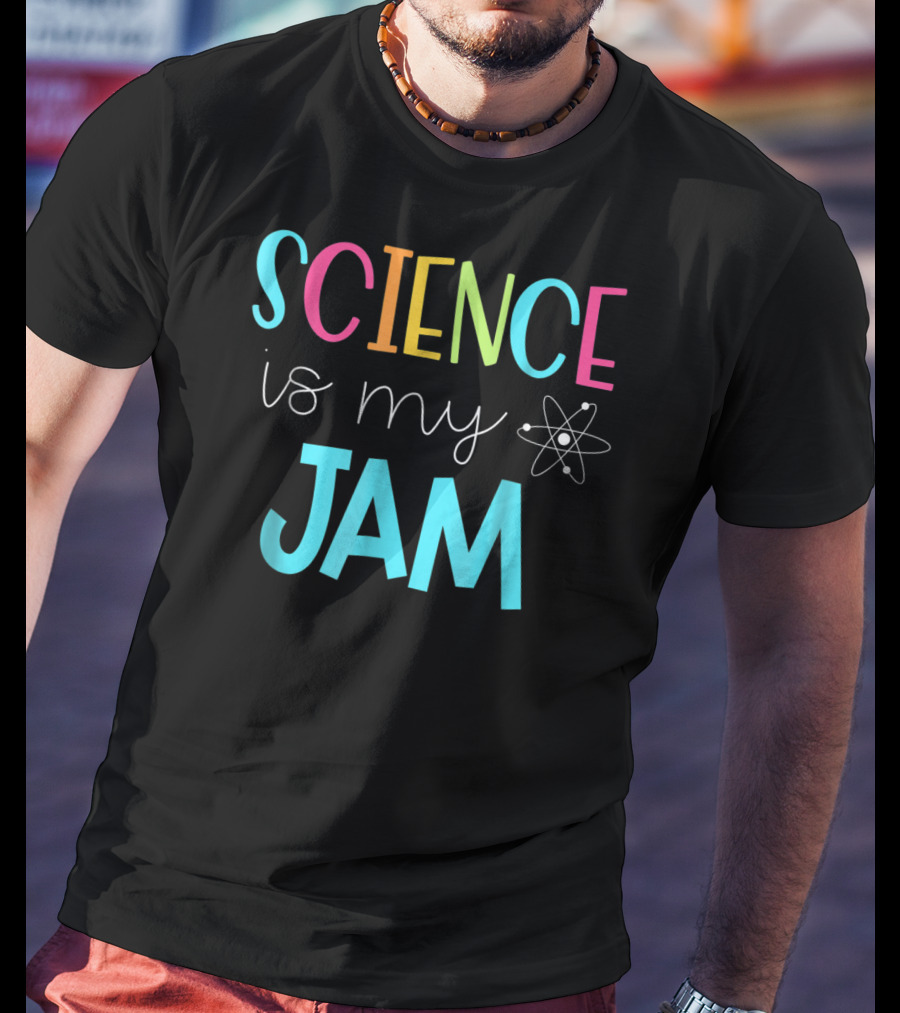 SCIENCE Is My Jam Atom T-Shirt