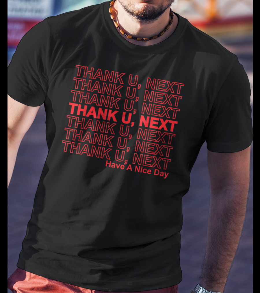 THANK U, NEXT Have A Nice Day T-Shirt