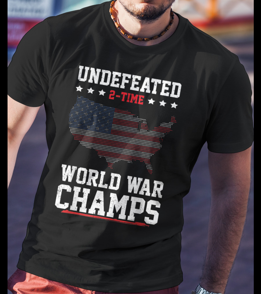 Undefeated 2 Time World War Champs USA Flag Map Stars Fourth Of July T-Shirt