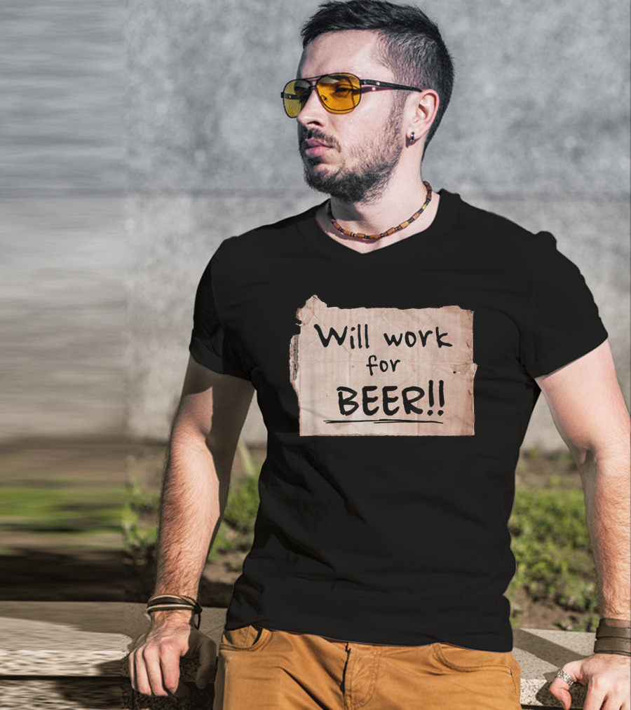 Will Work For Beer Cardboard Sign 848 Classic Phrase Humor T-Shirt