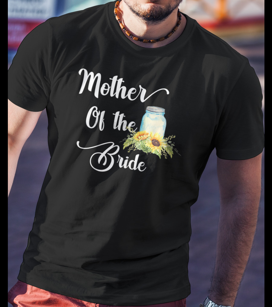 Mother Of The Bride Sunflower Mason Jar T-Shirt