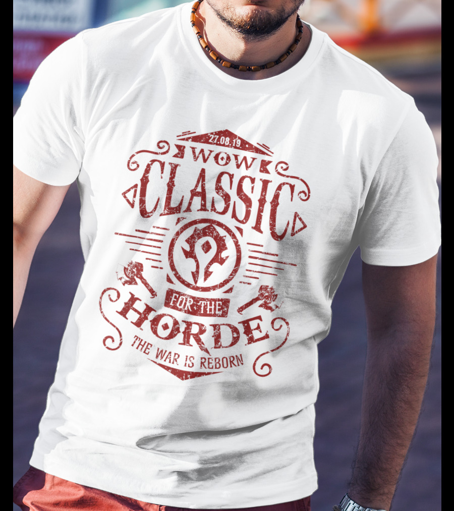 WOW Classic 27.08.19 For The Horde The War Is Reborn T-Shirt