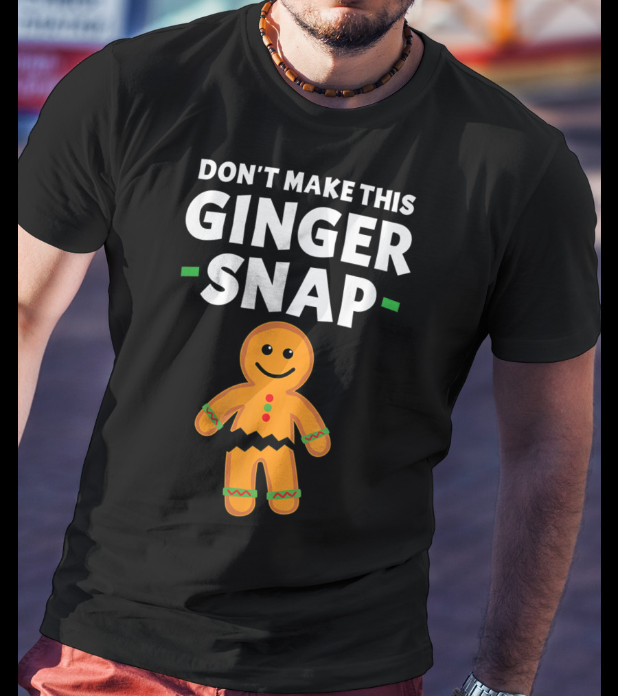 Don't Make This Ginger Snap T-Shirt