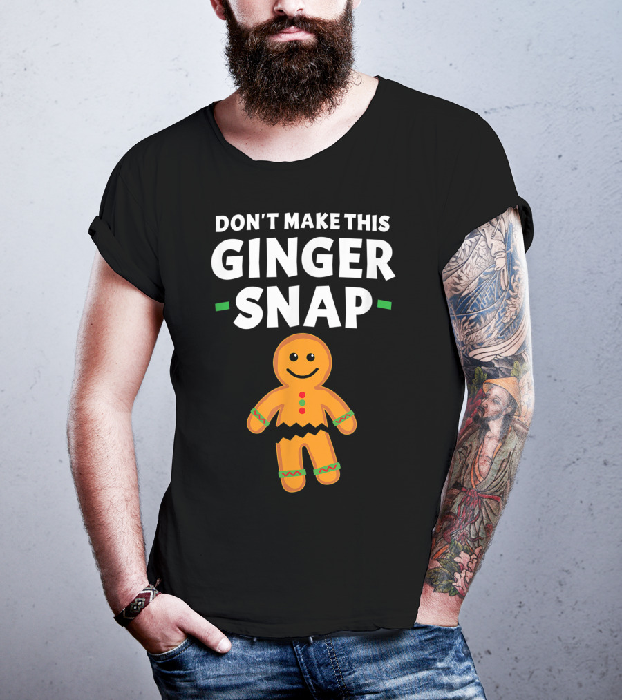 Don't Make This Ginger Snap T-Shirt