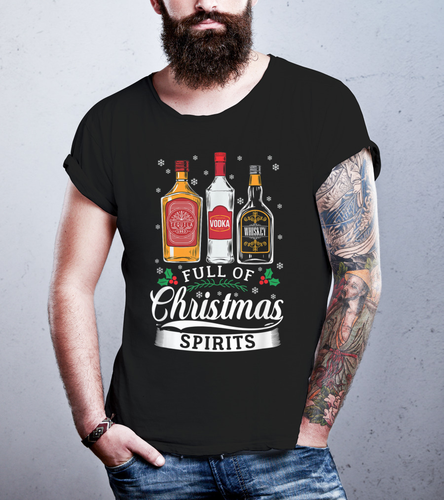 Full Of Christmas Spirits Tequila Vodka Whiskey Holiday Humor T-Shirt