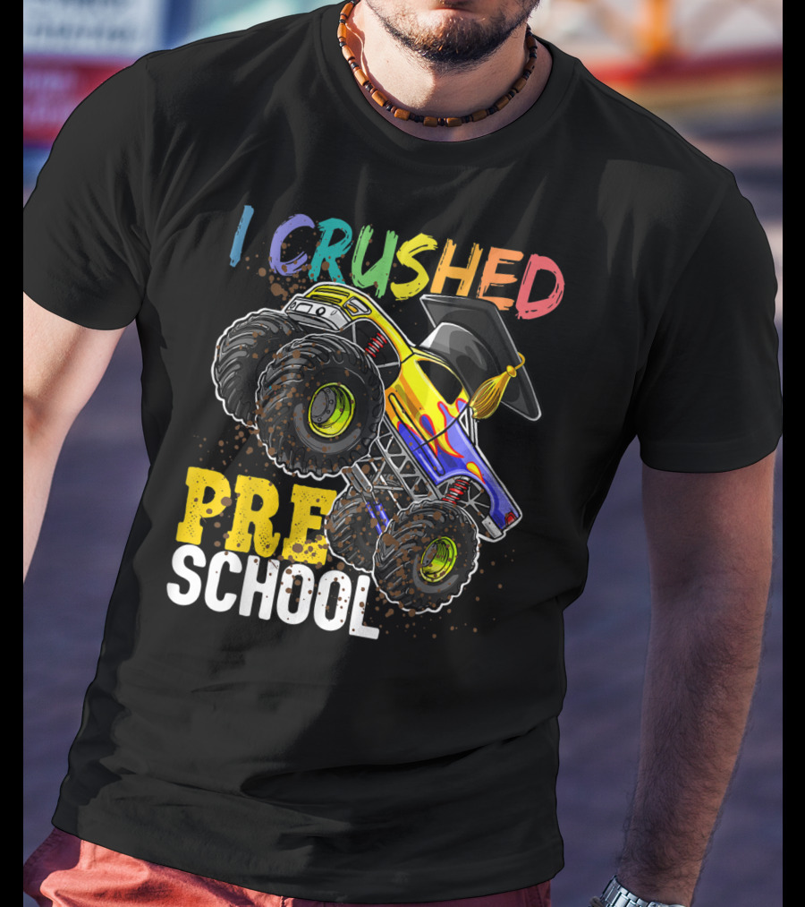 I Crushed Preschool Monster Truck Graduation With Cap T-Shirt