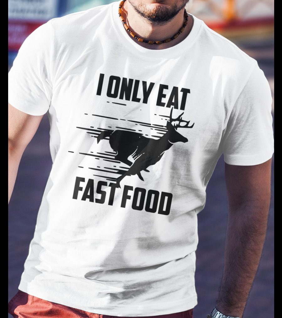 I Only Eat Fast Food Deer Running T-Shirt