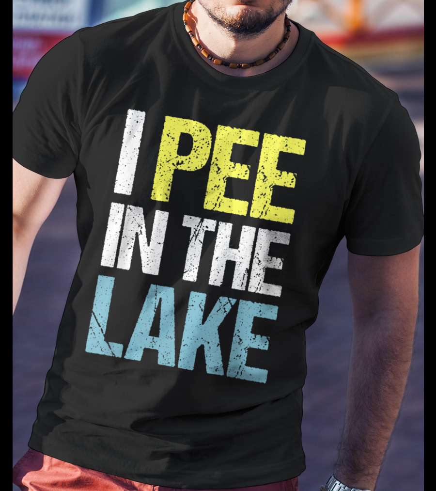 I Pee In The Lake Funny Summer T-Shirt