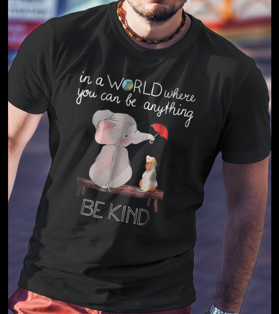 In A World Where You Can Be Anything Be Kind Elephant Dog T-Shirt