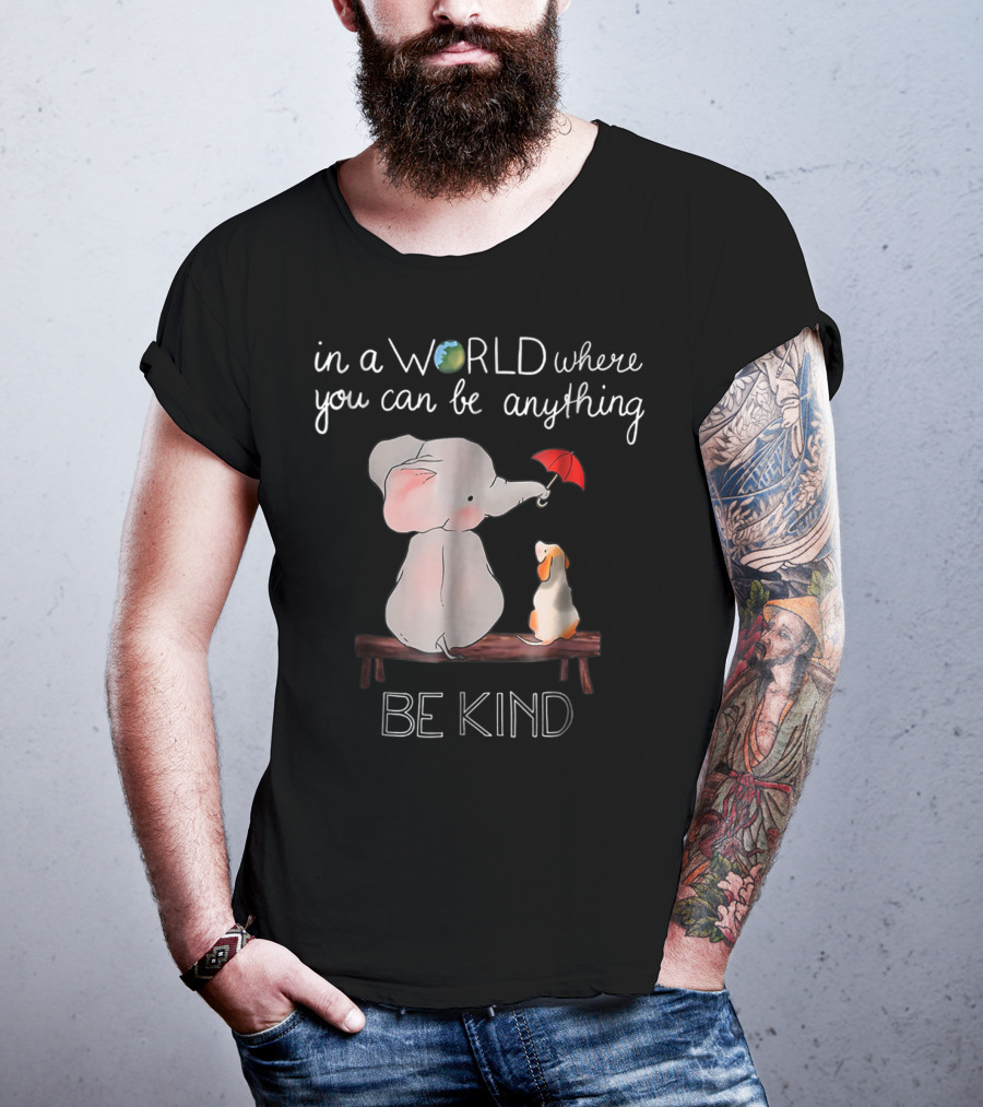 In A World Where You Can Be Anything Be Kind Elephant Dog T-Shirt