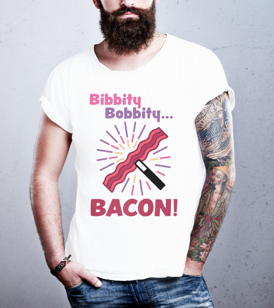 Bibbity Bobbity Bacon Wand Magic Explosion T-Shirt