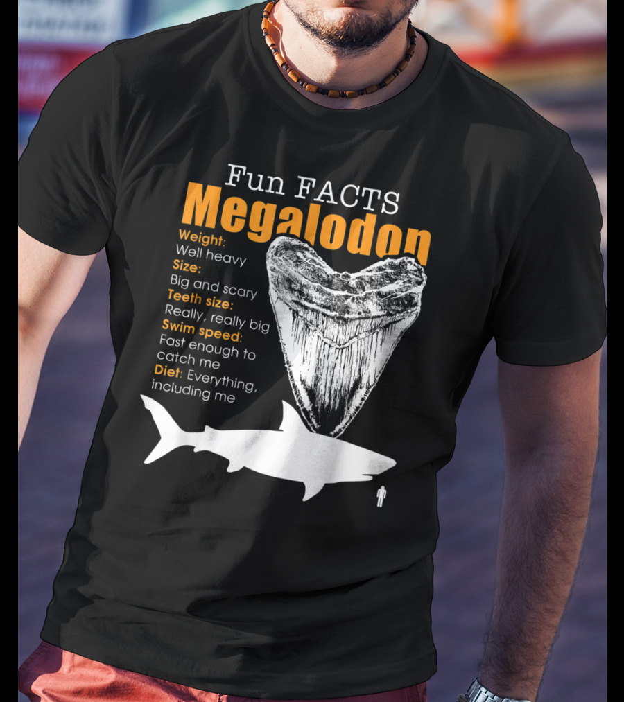 Fun Facts Megalodon Big And Scary Teeth Size Really Really Big T-Shirt