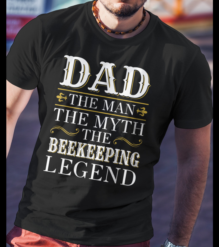 Dad The Man The Myth The Beekeeping Legend T-Shirt