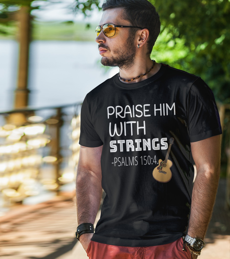 Mens Christian Guitar Player Praise Him With Strings Psalms 150:4 T-Shirt