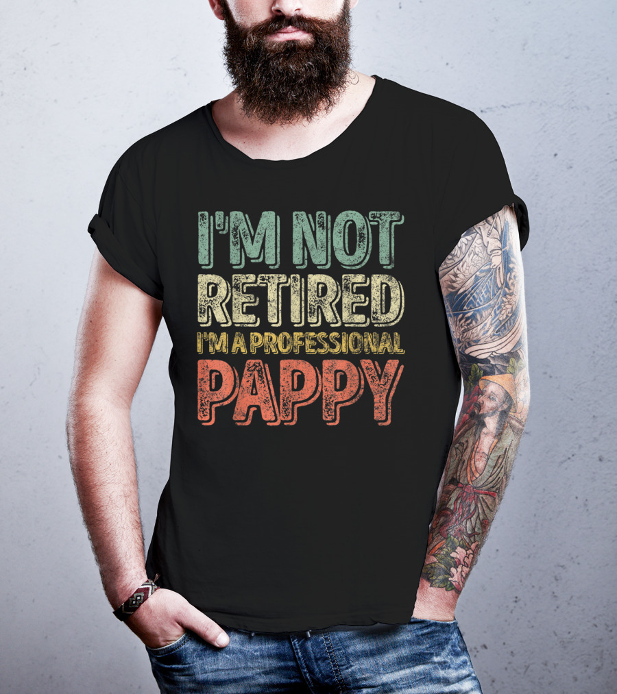 I'm Not Retired I'm A Professional Pappy Mens T-Shirt