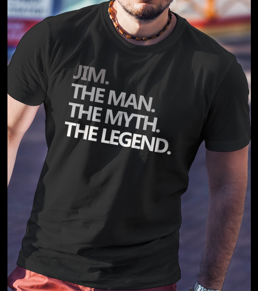 Jim The Man The Myth The Legend T-Shirt