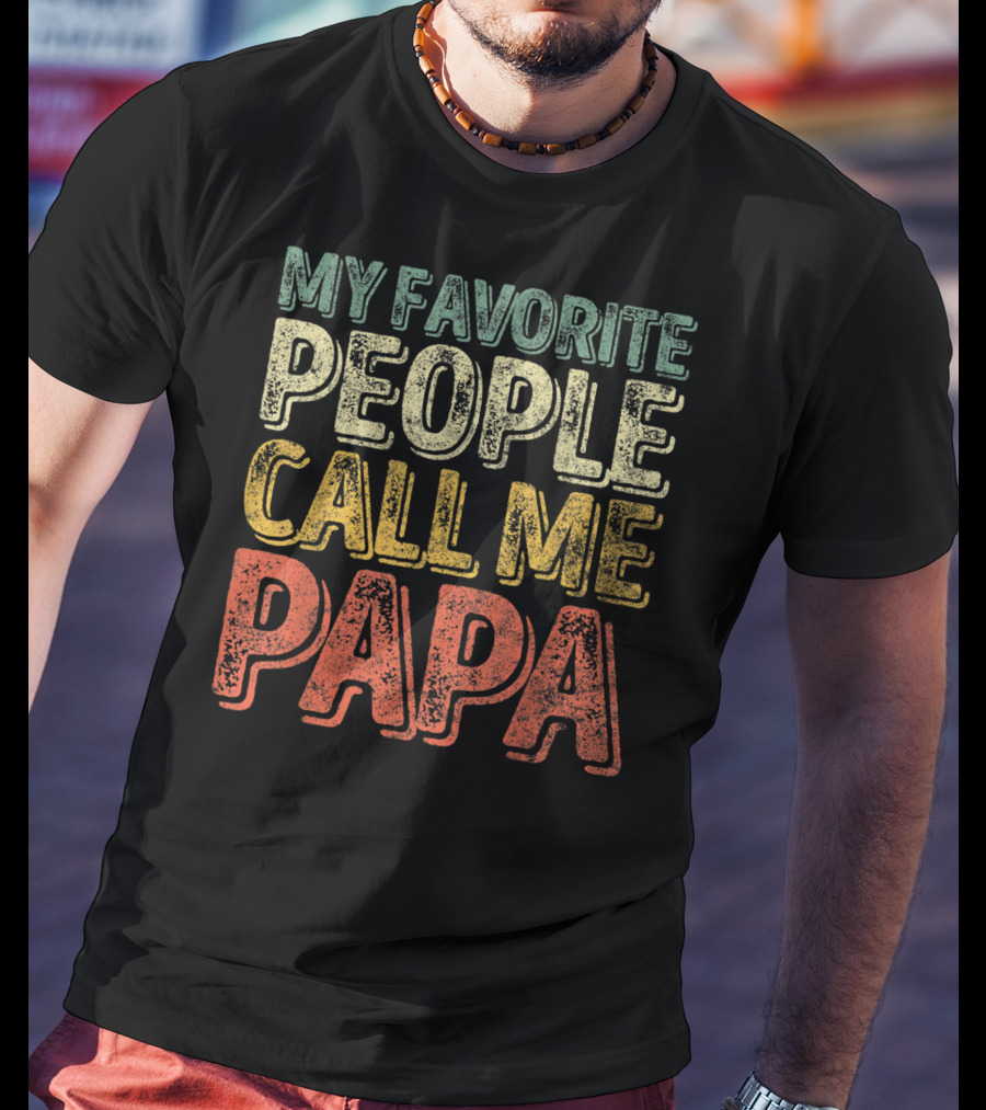 My Favorite People Call Me Papa Mens T-Shirt