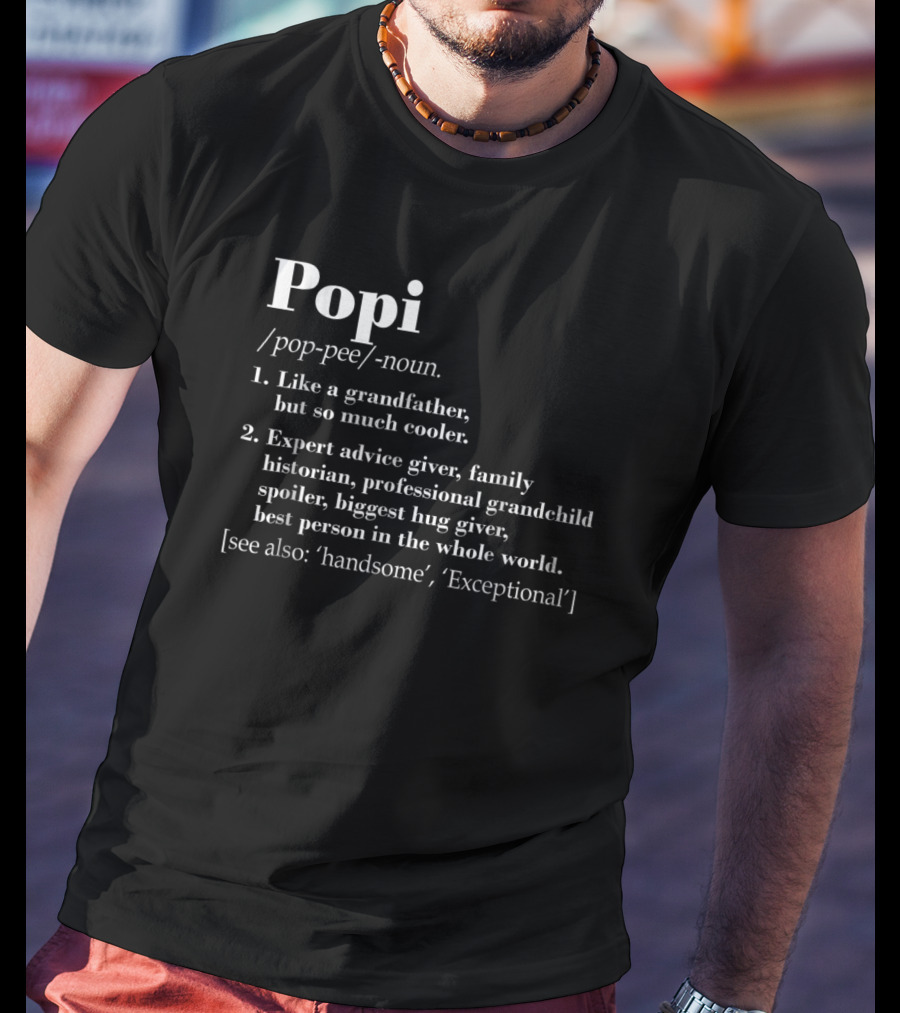 Popi Definition Like A Grandfather Expert Advice Giver Family Historian T-Shirt