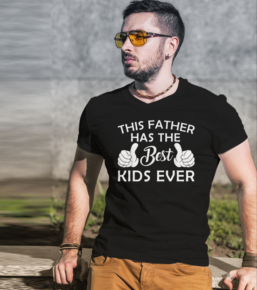 This Father Has The Best Kids Ever T-Shirt