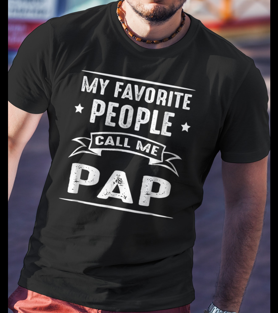 My Favorite People Call Me Pap T-Shirt