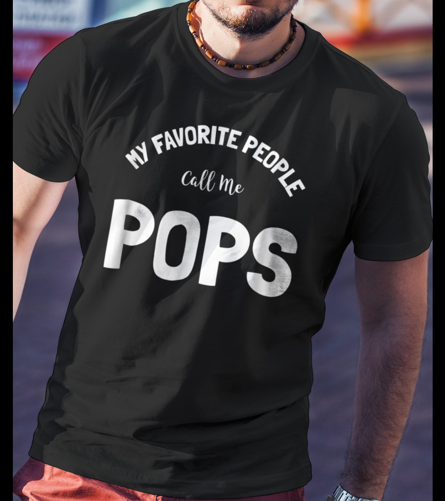 My Favorite People Call Me Pops T-Shirt
